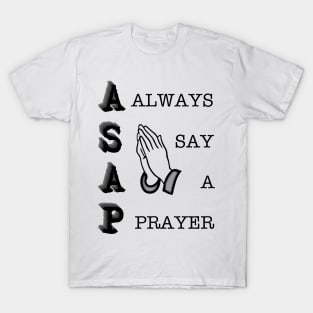 ASAP - Always Say a Prayer T-Shirt